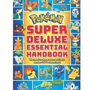 Super Deluxe Essential Handbook Pokémon: The Need-to-Know Stats & Facts